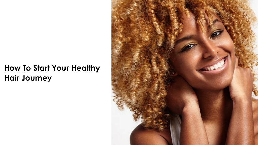 How To Start Your Healthy Hair Journey