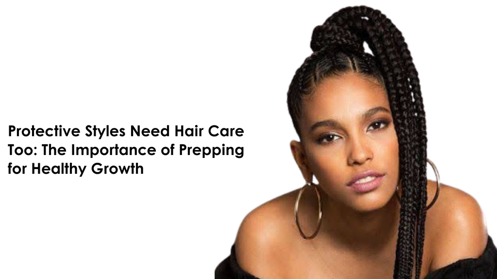 Protective Styles Need Hair Care Too